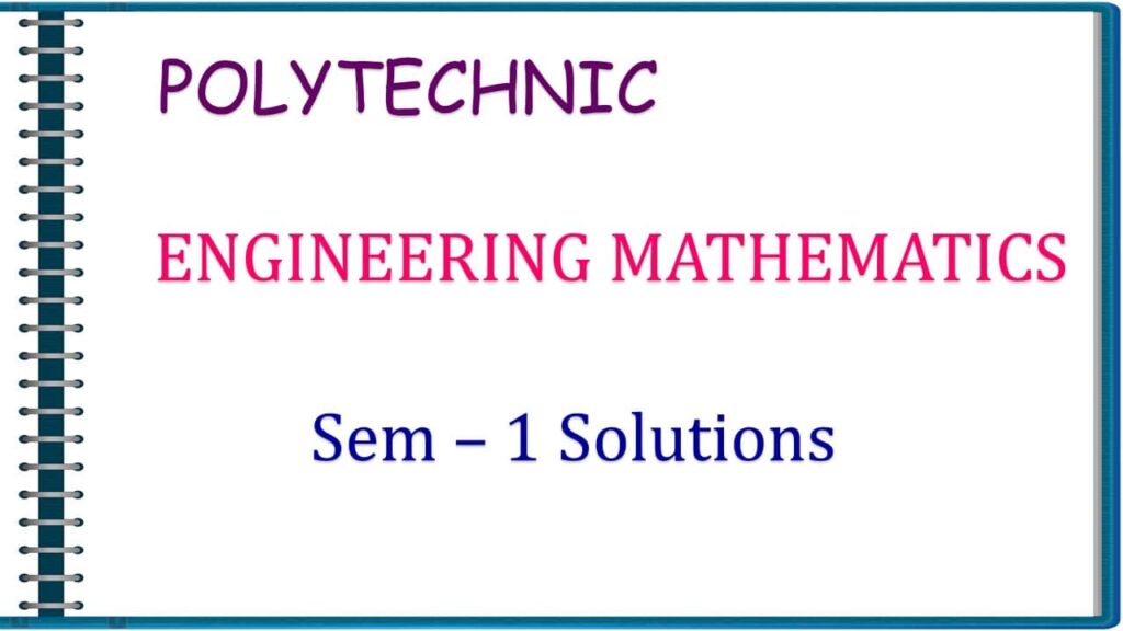 Sem -1 Solutions Polytechnic Engineering Maths