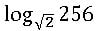 	Find the value of log_√2⁡256