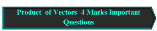 Product of Vectors 4m imp qs link - 1